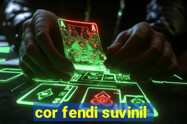 cor fendi suvinil